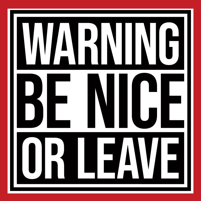 Be Nice Or Leave Lustig Statement Haltung Spruch