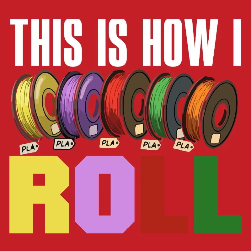 This Is How I Roll 3D Printing Filament Roll