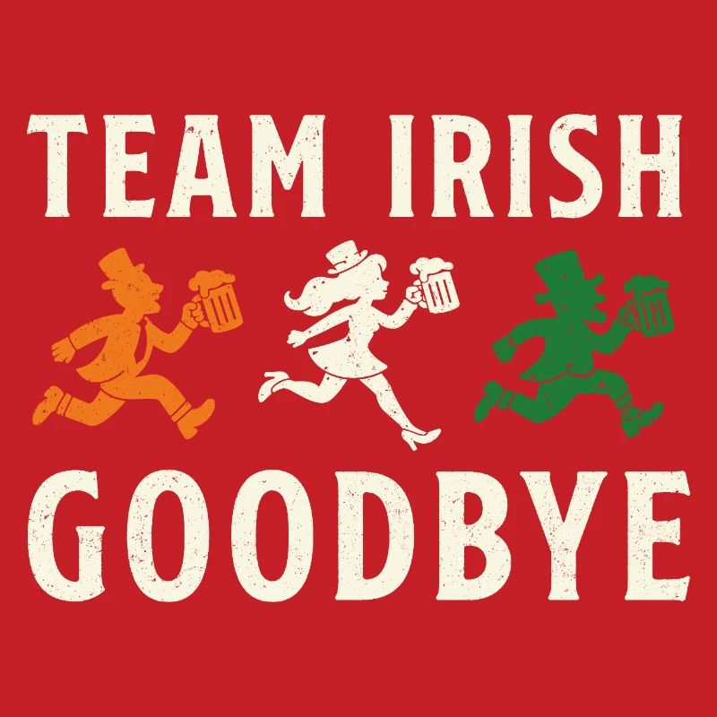 Team Irish Goodbye St Patrick’s Day