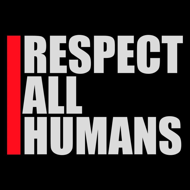 Respect All Humans Statement Menschlichkeit Spruch