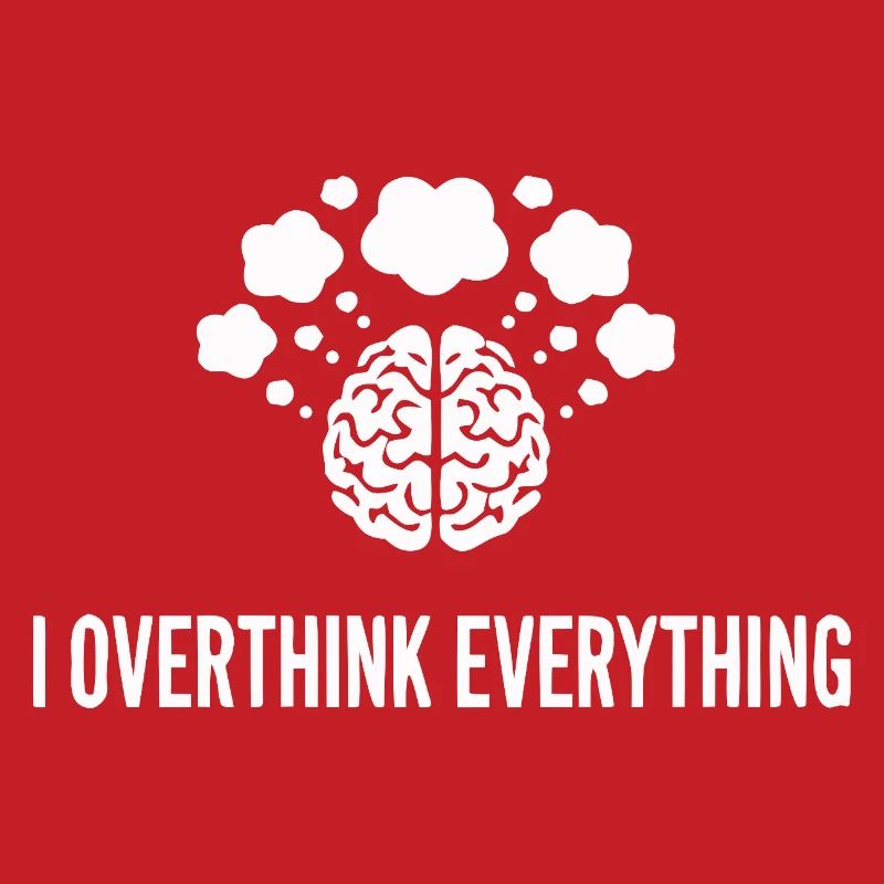 I Overthink Everything Brain