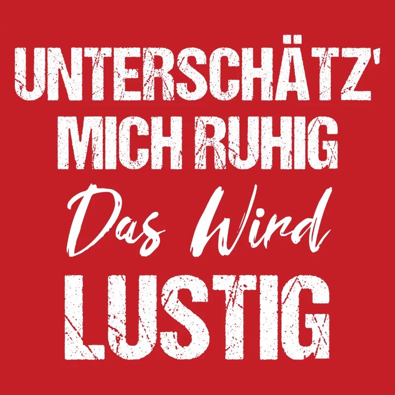 Unterschätz' Mich Ruhig Das Wird Lustig