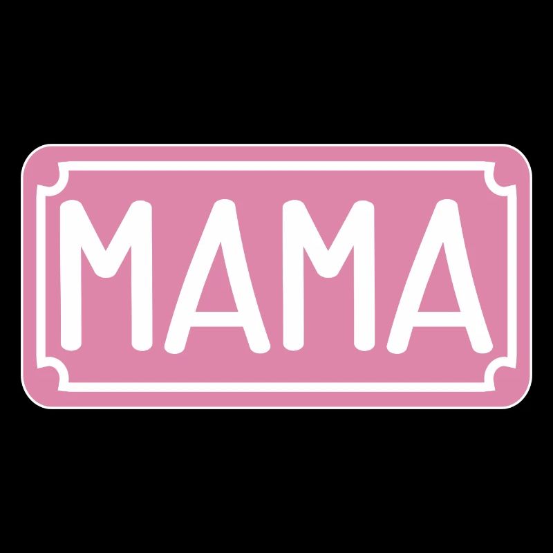 MAMA STRAßENSCHILD - MUTTERTAG