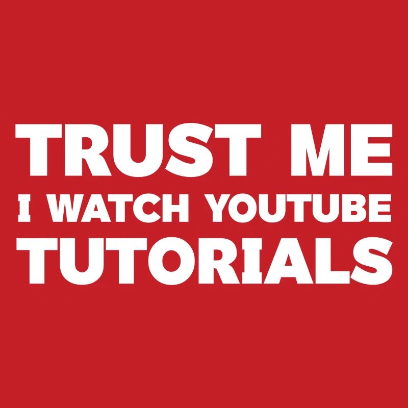 Glaub mir, ich schaue mir YouTube-Tutorials an Top