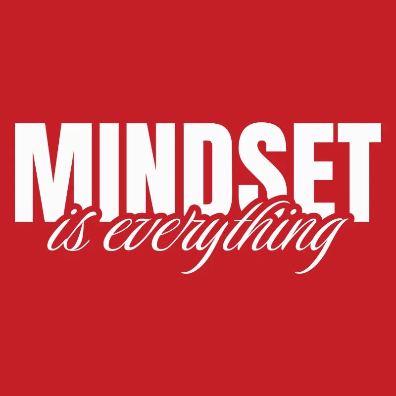 Mindset is everything