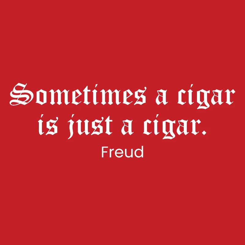 Manchmal ist eine Zigarre einfach eine Zigarre – Freud-Zitat