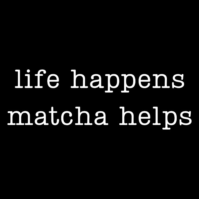 Leben passiert, Matcha hilft
