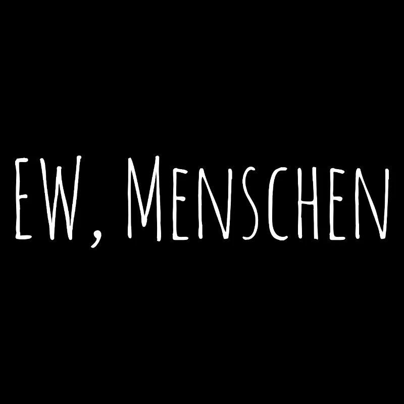 Ew Menschen