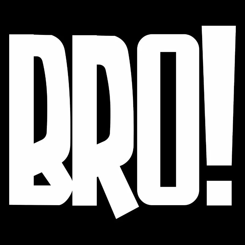 Bro! Großes Blockbuchstaben-Statement