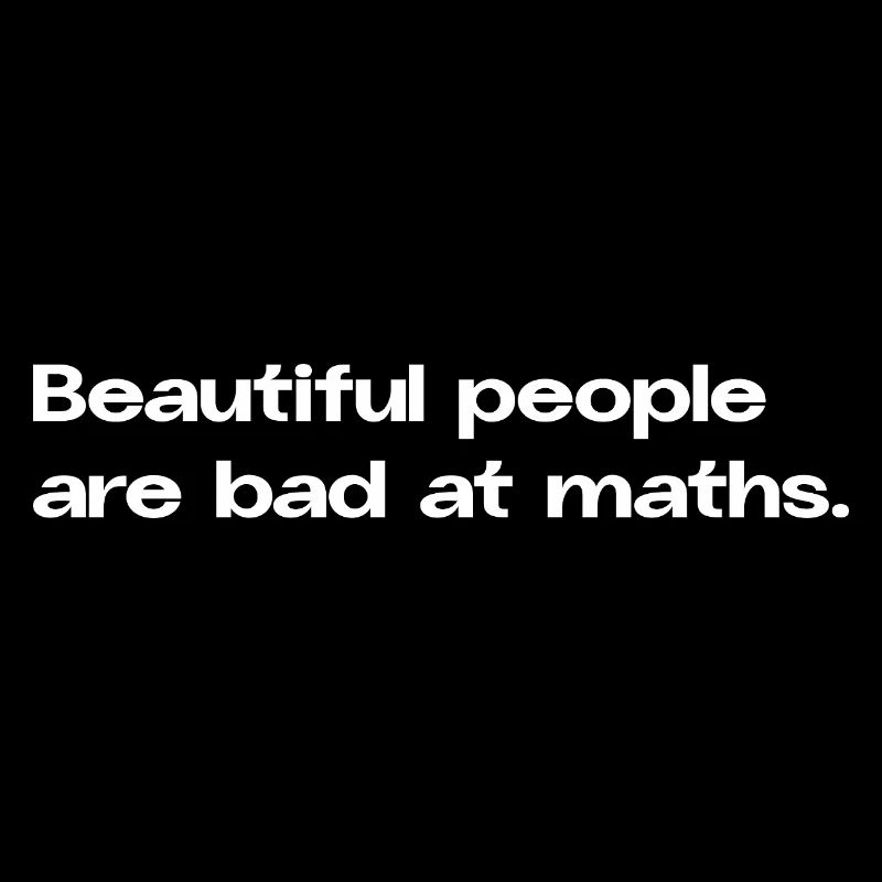Beautiful People Are Bad at Maths Math Spruc