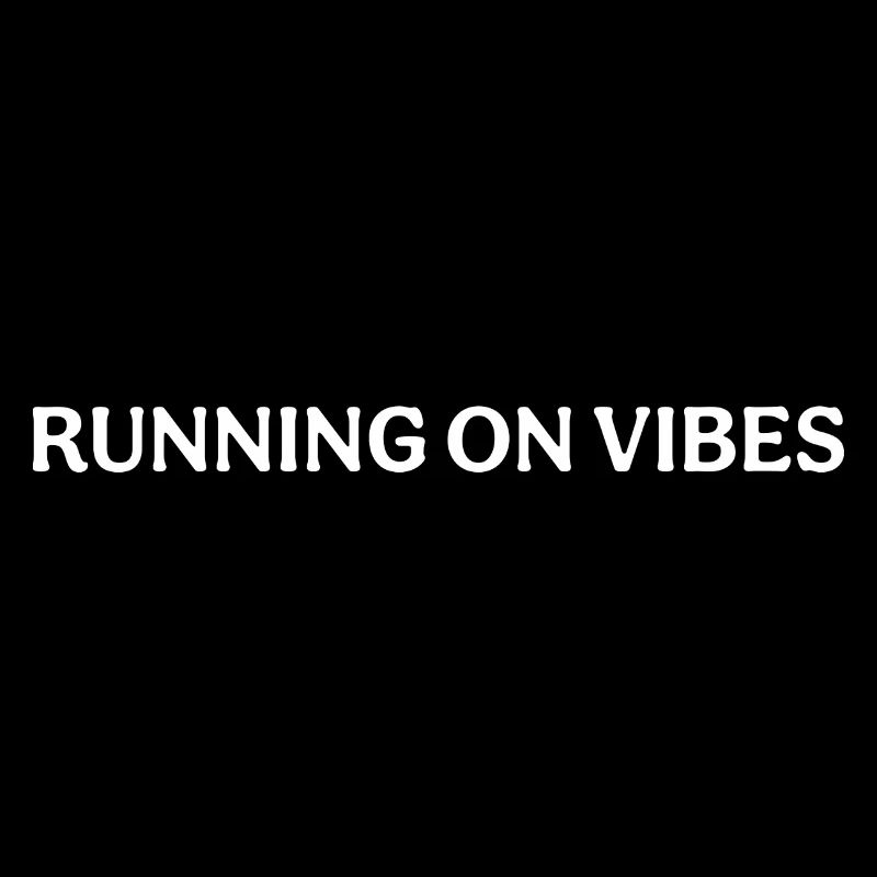 Running on Vibes