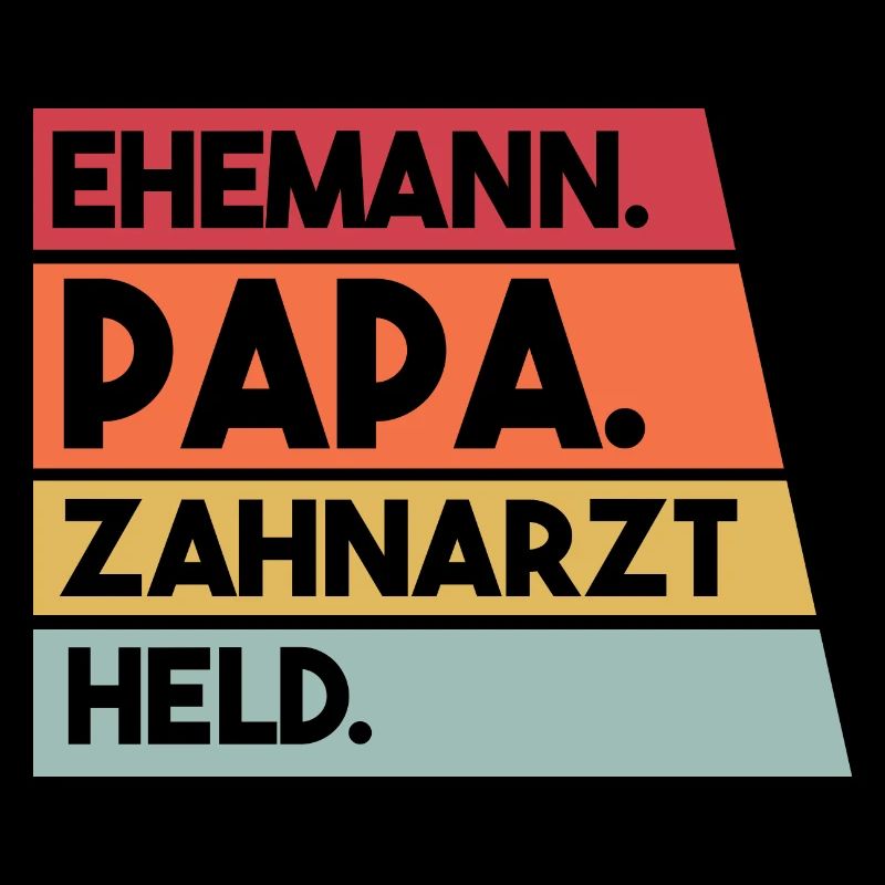 Ehemann Papa Beruf Zahnarzt Held