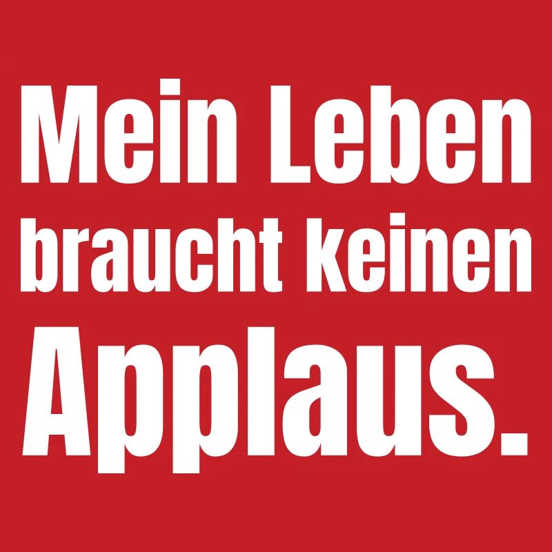 My life doesn't need applause