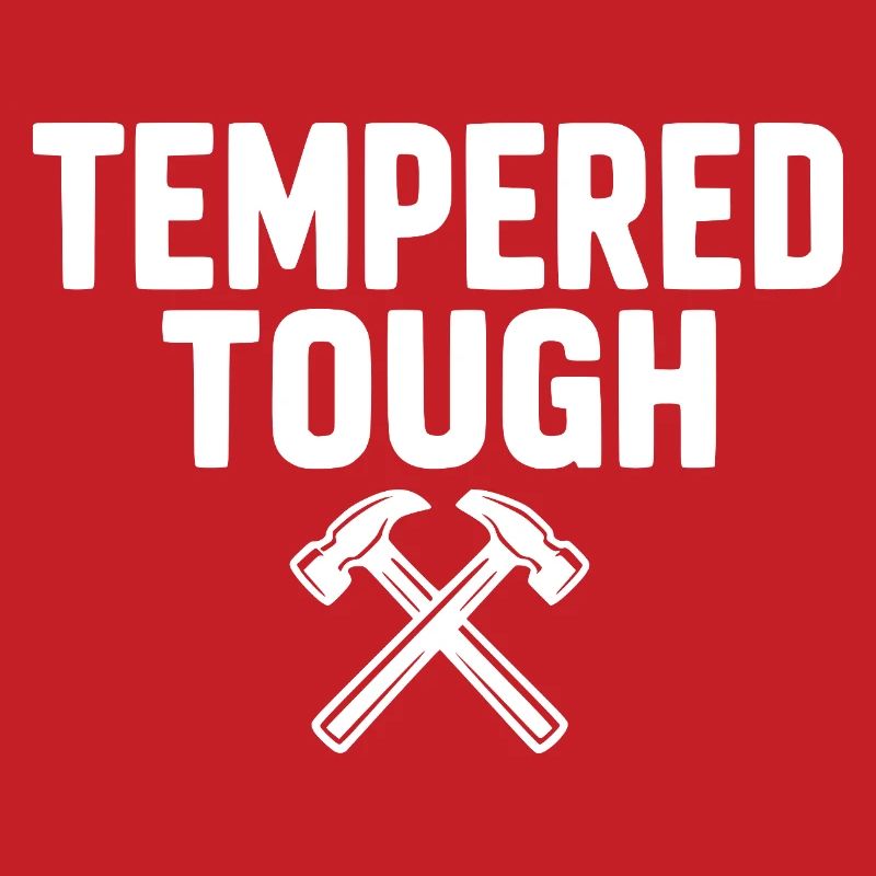 Tempered Tough