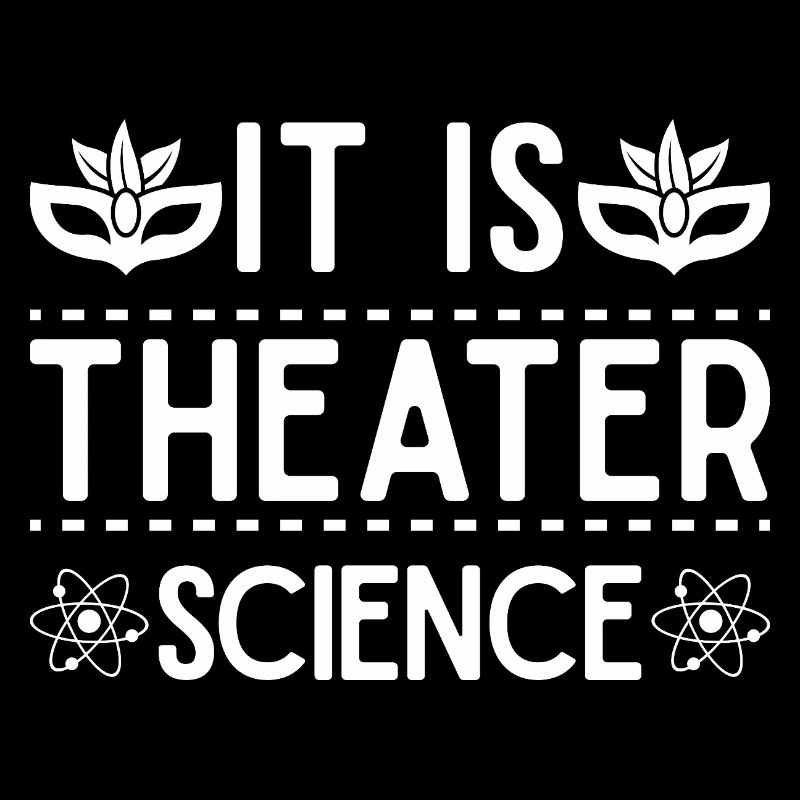 Theater It Is Theater Science Actor Gift Idea
