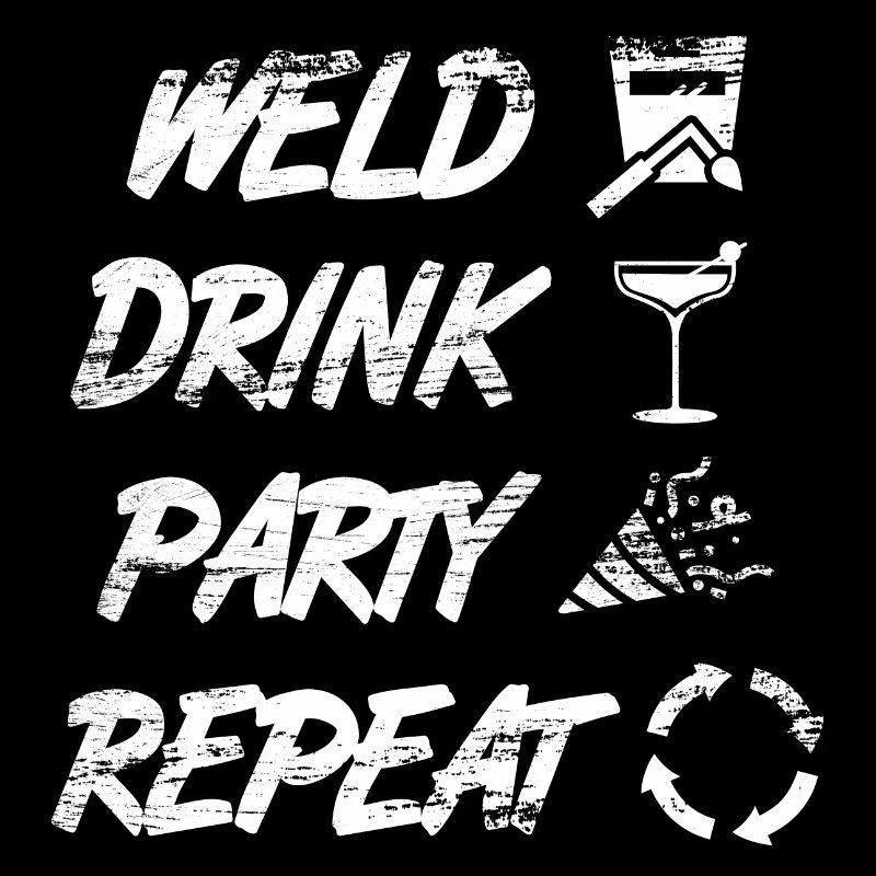 welding, drinking, celebrating, repeating