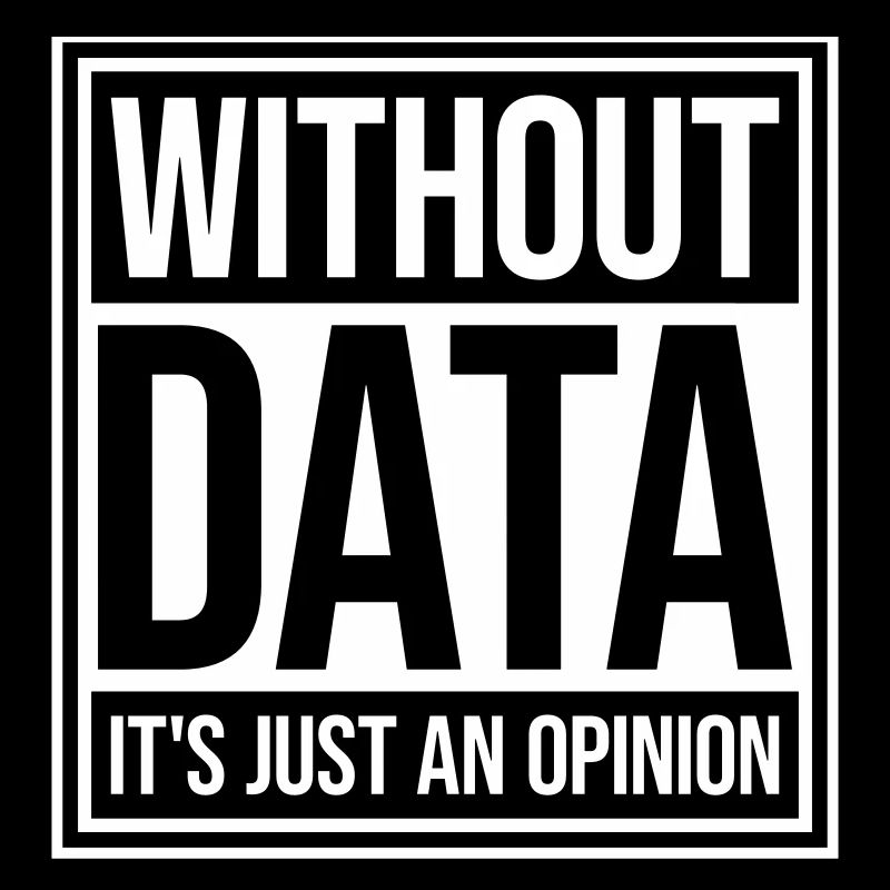 Without Data It's Just An Opinion Statistics Nerd