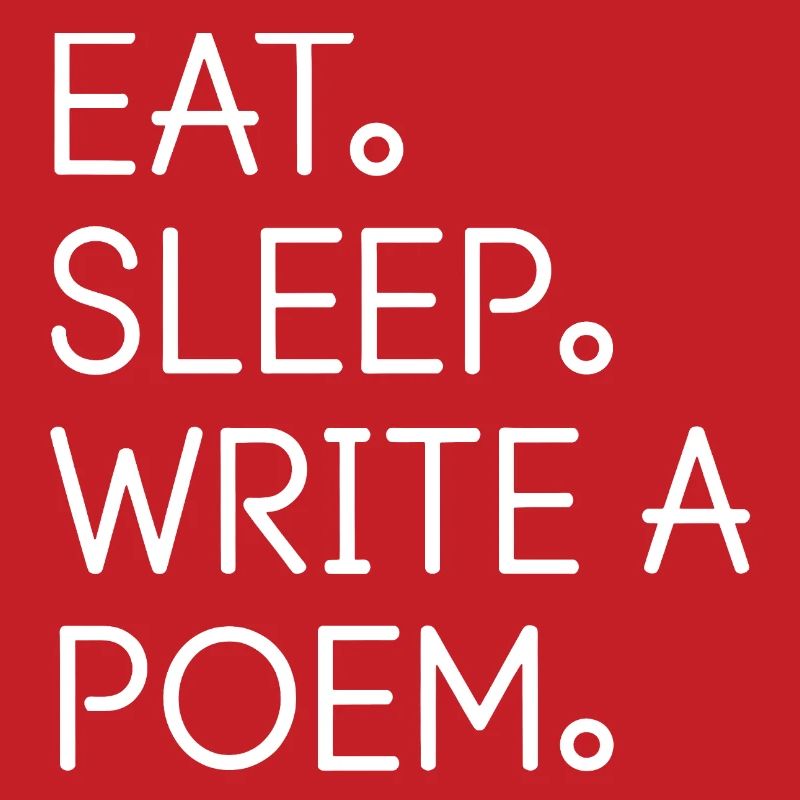 Eat Sleep Write a Poem