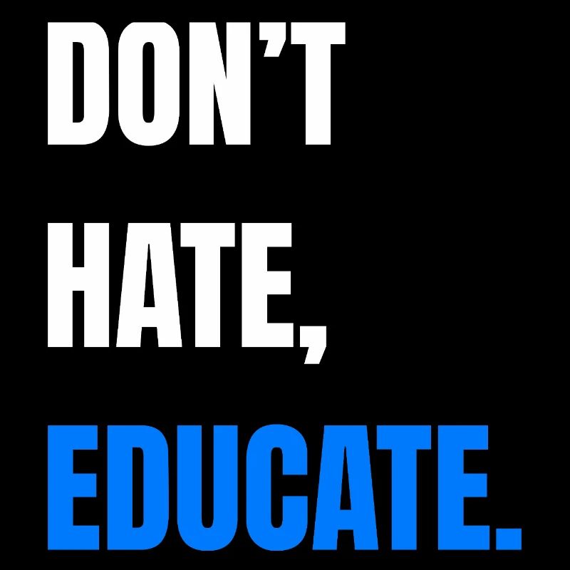 Don’t Hate Educate