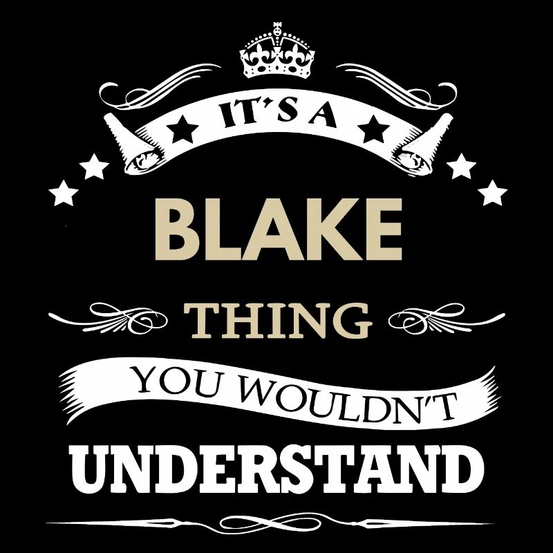 C’est un truc de Blake, tu ne comprendrais pas