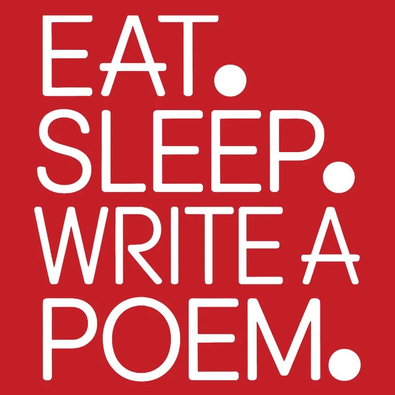 Eat Sleep Write a Poem