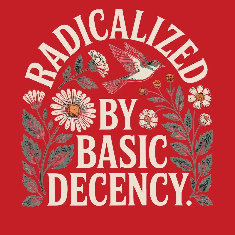 Radicalized Basic Decency Shirt for Social Values