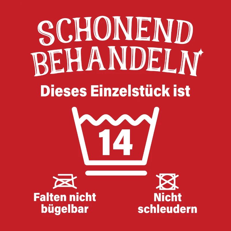 Schonend Behandeln 14. Geburtstag Einzelstück 14