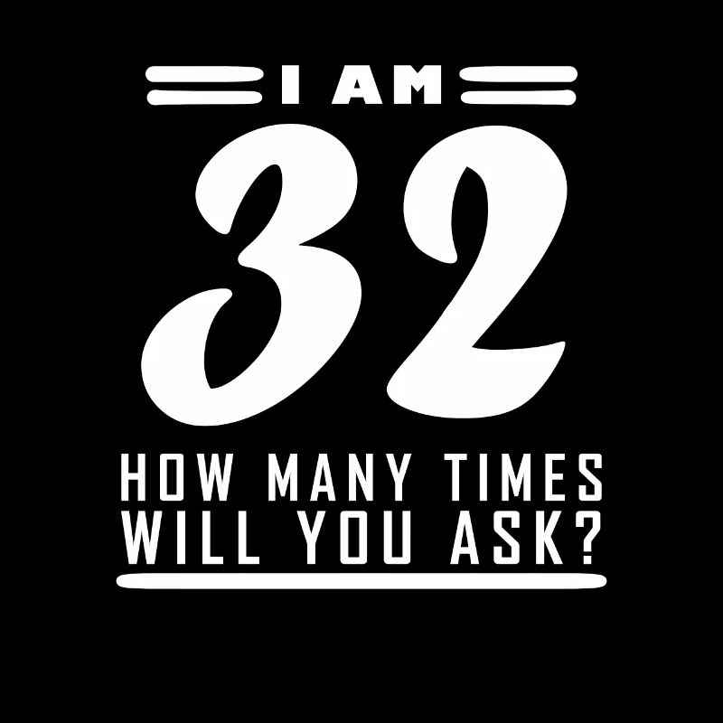 Ich bin 32 – 32. Geburtstag Geschenk