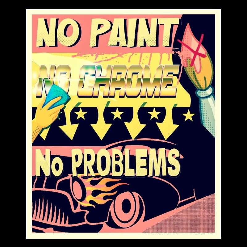 NO PAINT, NO CHROME, NO PROBLEMS