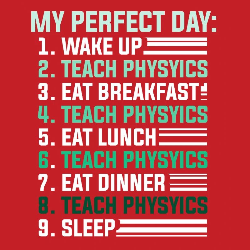 Physics Physicist Physics Student Physics Teacher