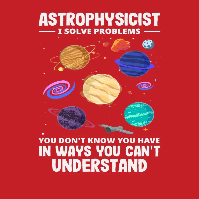Astrophysicist Problem Solver Funny Saying