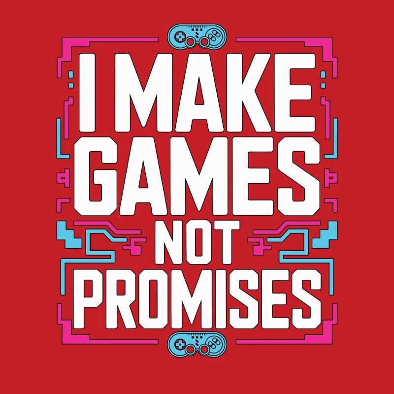 Game Developer I Make Games Video Game Developer