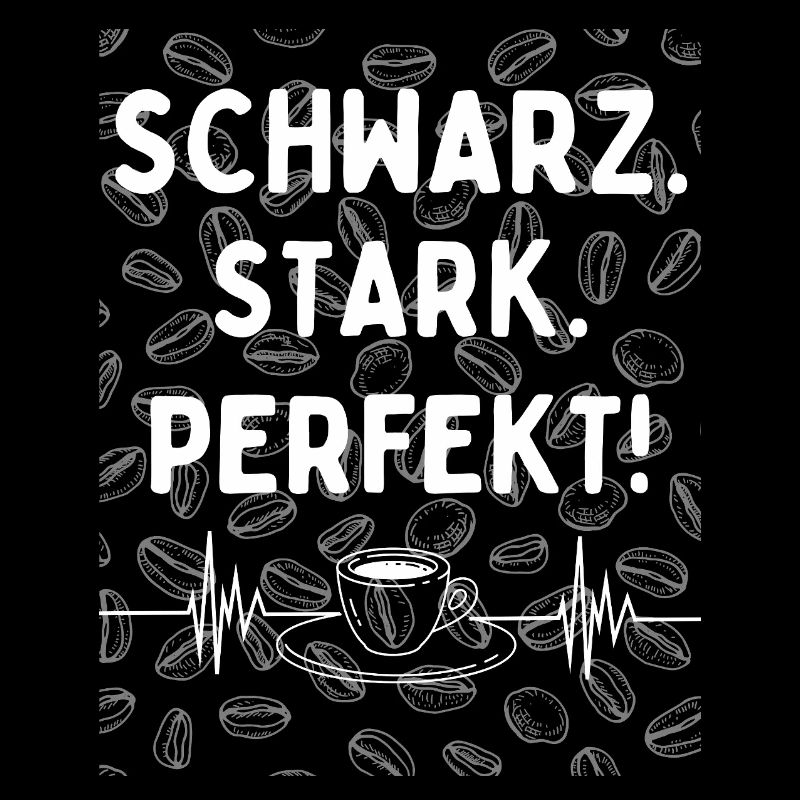 Black. Strong. Perfect. - Coffee statement