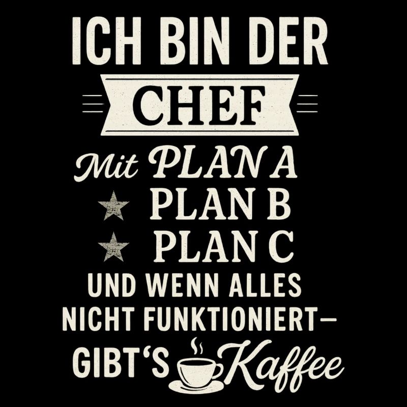 Chef mit Plan B: Kaffee – Lustiges Männer Shirt