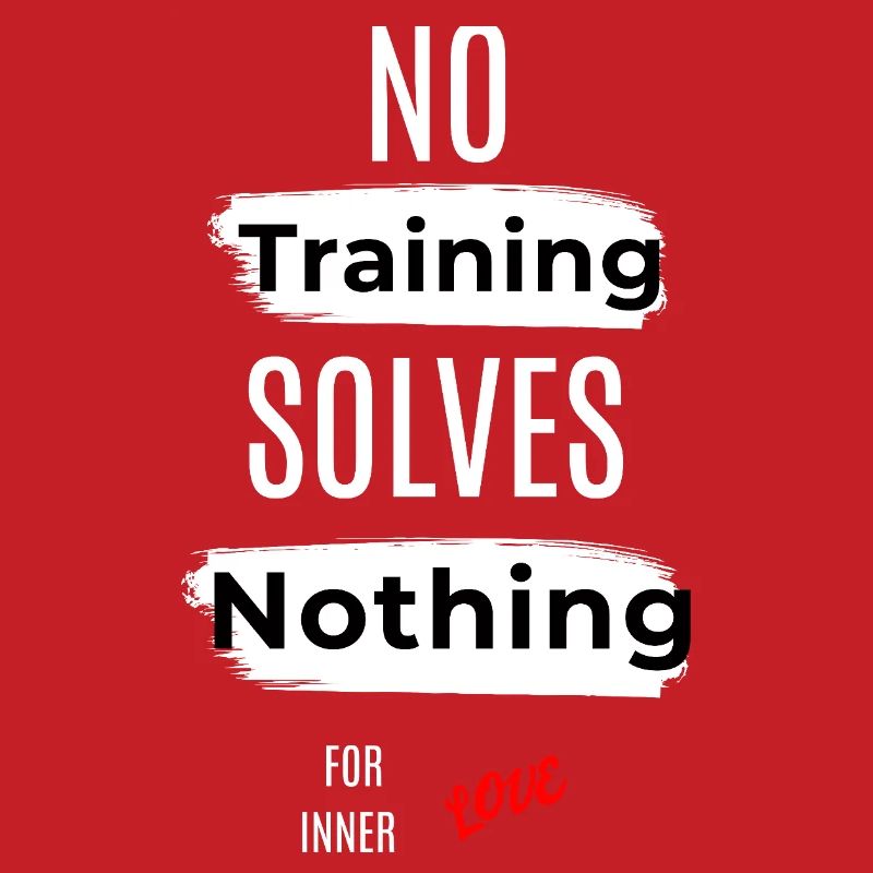 Inspirational No Training Solves Nothing Message