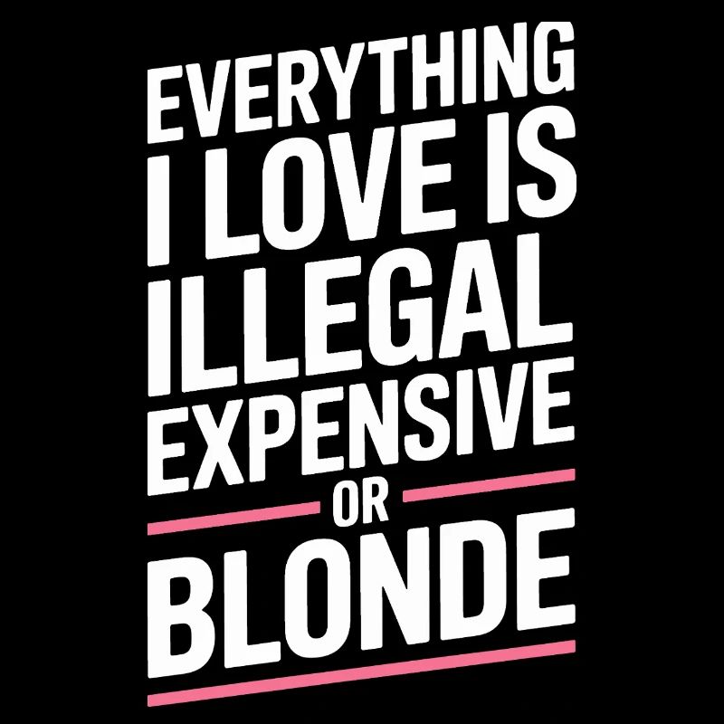 Everything I Love Illegal Expensive Blonde Männer