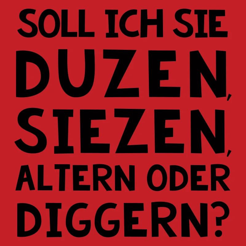 SOLL ICH SIE DUZEN, SIEZEN, ALTERN ODER DIGGER?