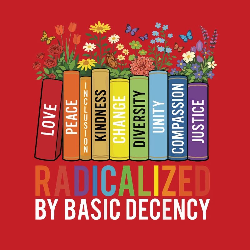 Radicalized Basic Decency Kindness Equality 