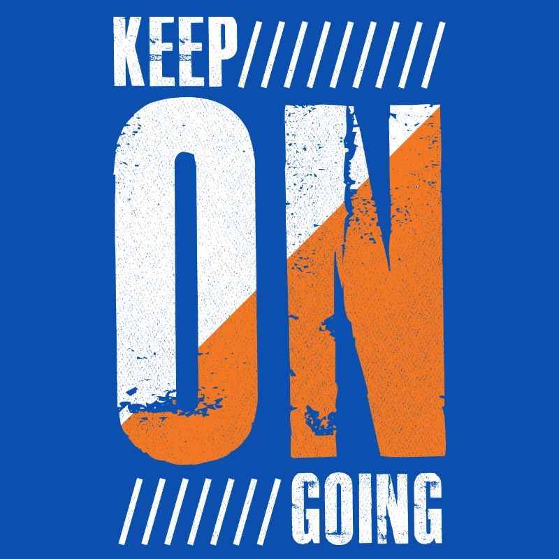 keep on going
