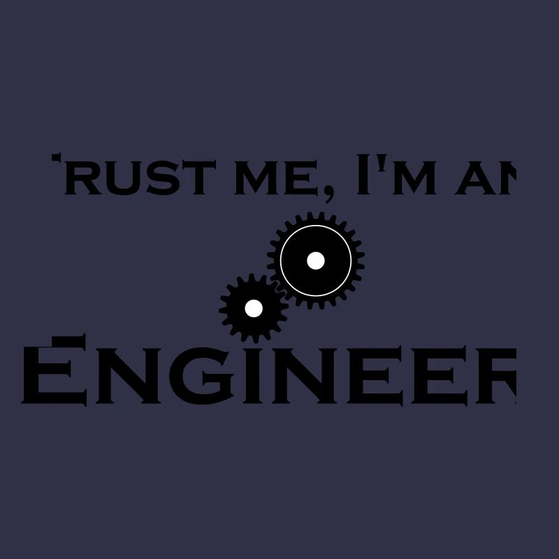 trust me i'm an engineer
