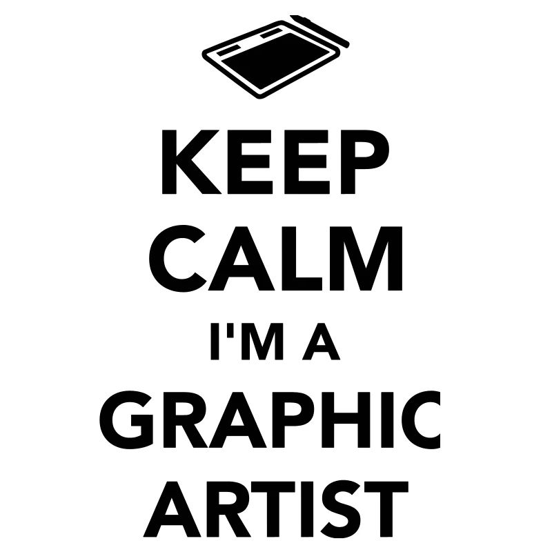 Keep calm I’m a graphic artist