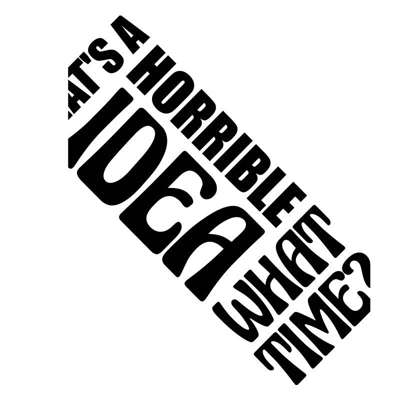 C’est une idée horrible