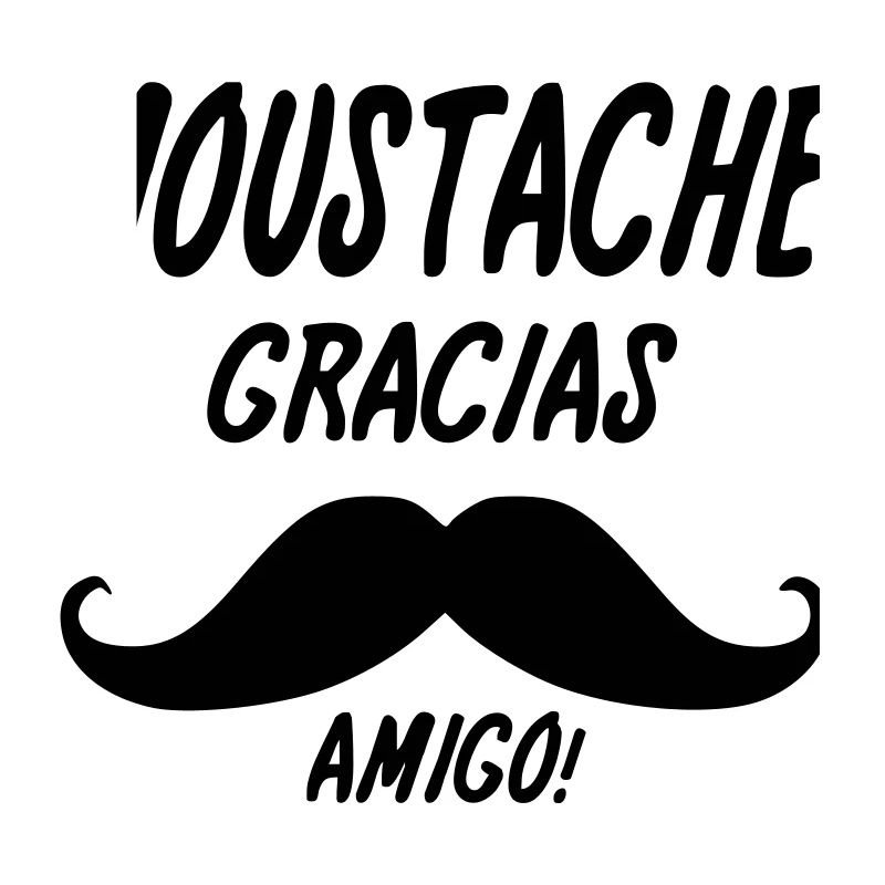 moustache gracias amigo,message,citations