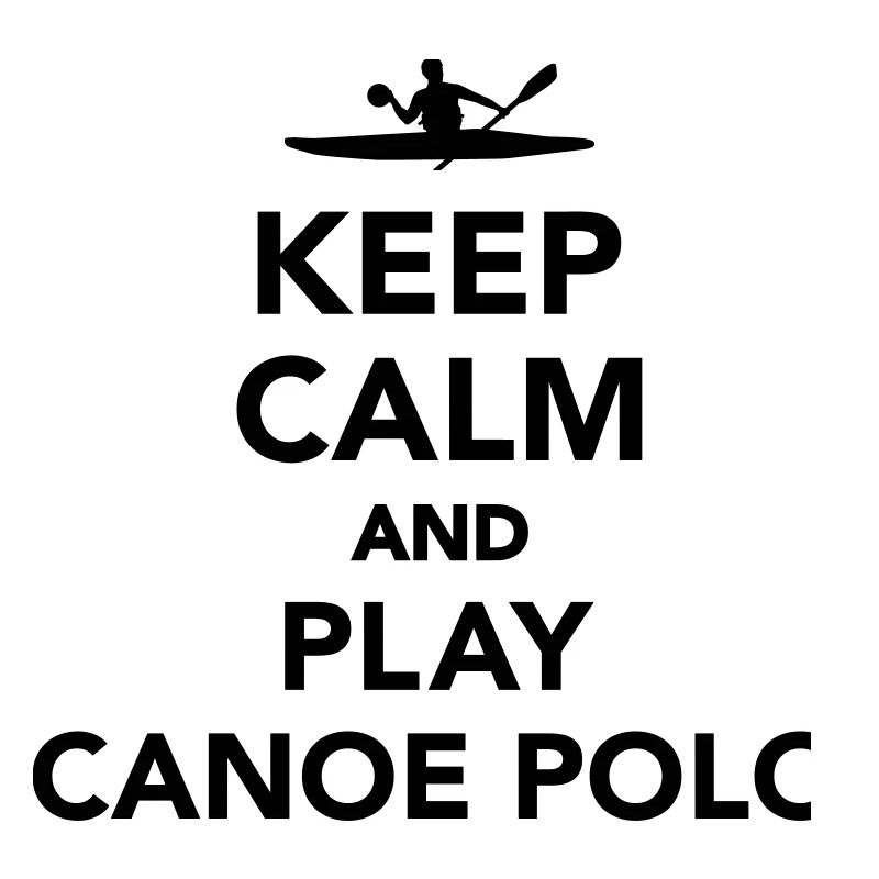 Keep calm and Play Canoe Polo