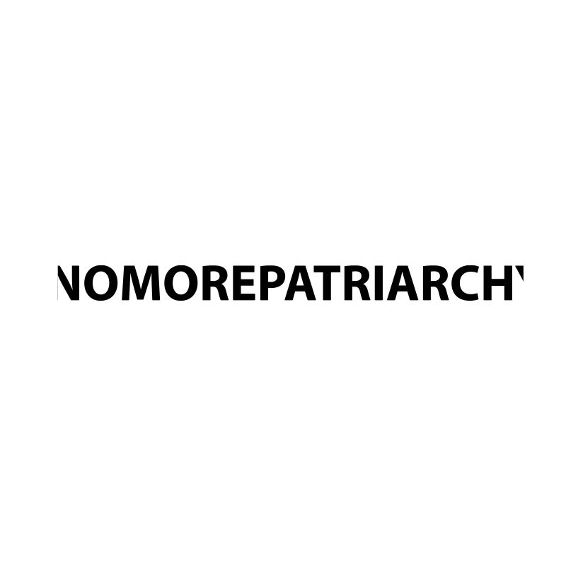 #nomorepatriarchy no more patriarchy