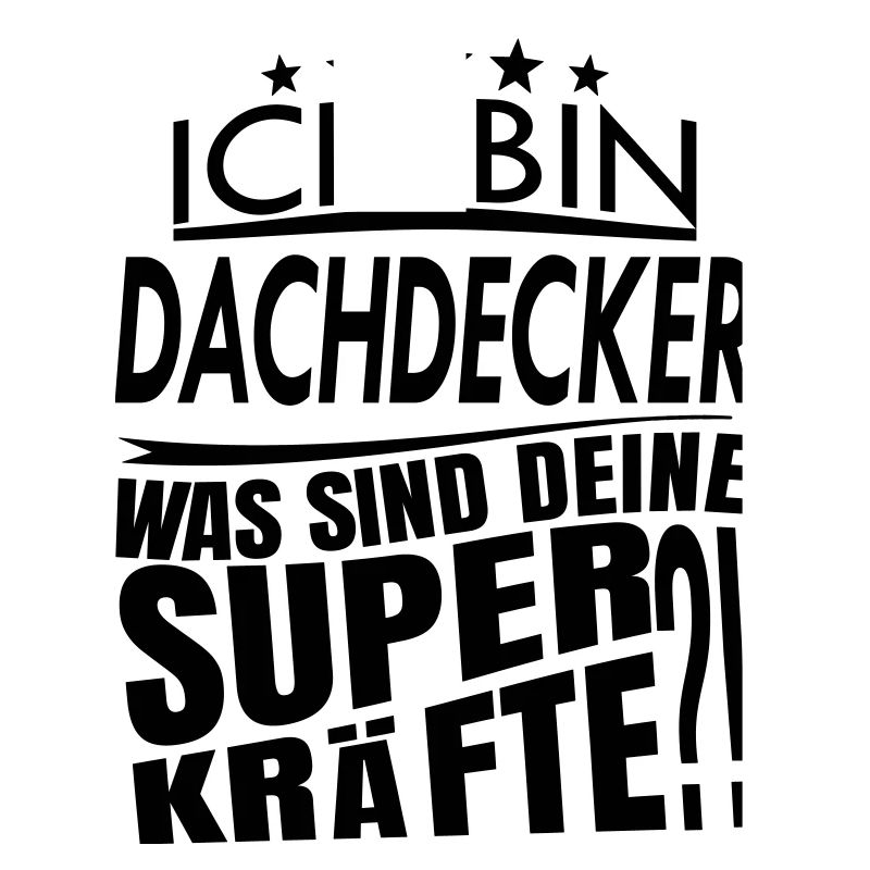 Ich bin DACHDECKER