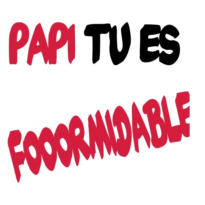 Papi tu es formidable