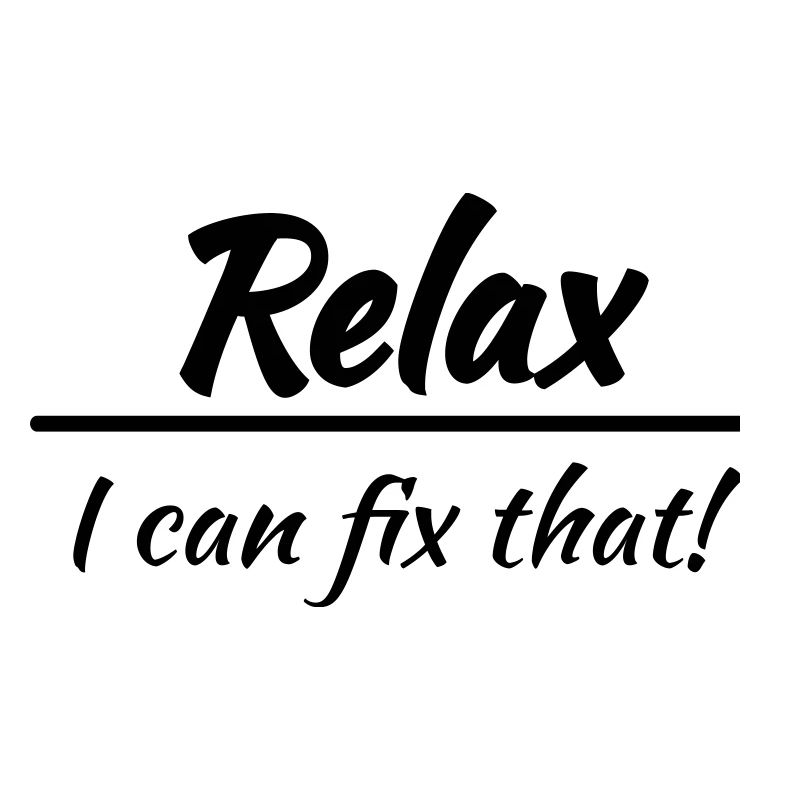 Relax, I can fix that!