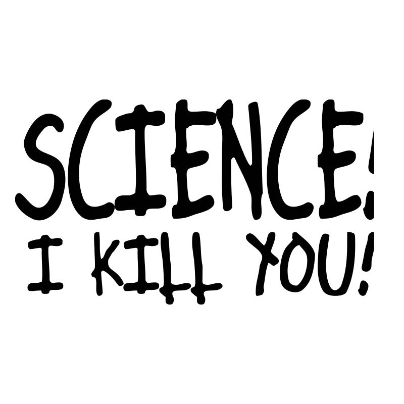 science i kill you / silence i kill you
