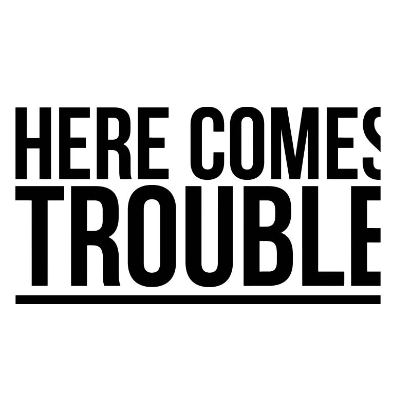 HERE COME THE PROBLEMS